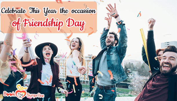 2020 Friendship Day Surprise Ideas-Celebrate A Beautiful Relationship!